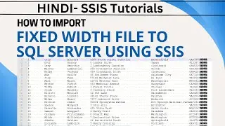 04 Hindi | How to import the fixed width file in SQL Server using SSIS