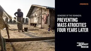 Genocide of the Rohingya: Preventing Mass Atrocities Four Years Later