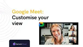Google Meet - How do I customise views?