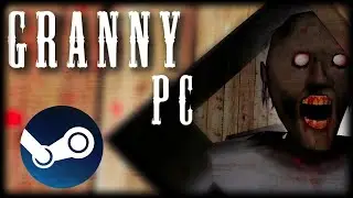 GRANNY ВЕРНУЛАСЬ НА ПК В STEAM▪️А ЗАЧЕМ?