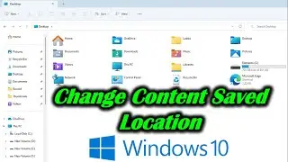 Change Content Saved Location Windows 10