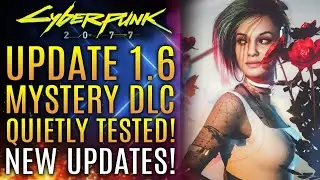 Cyberpunk 2077 - Update 1.6...Mystery DLC Quietly Tested But What Is It?  All New Updates!