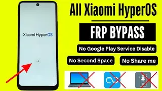 All Xiaomi HyperOS Frp Bypass/Unlock Without Activity Launcher - No Second Space New Method 2024