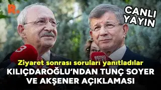 Kılıçdaroğlu’ndan Tunç Soyer ve Akşener açıklaması: Ziyaret sonrası soruları yanıtladılar #CANLI