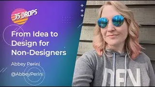 From Idea to Design for Non-Designers with Abbey Perini | JS Drops