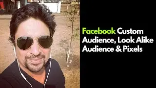 #20 DM Course | Facebook | Understanding Facebook custom audience, lookalike audience and pixels