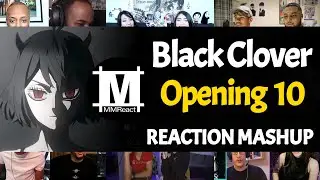 Black Clover Opening 10 | Reaction Mashup