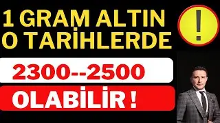 1 Gram Altın 2300  2500 Seviyelerini O Tarihlerde görebilir, Altın Yorumları, Dolar.
