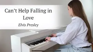 Can’t Help Falling In Love - Elvis Presley | PIANO COVER by Yevheniia Soroka | SHEET MUSIC