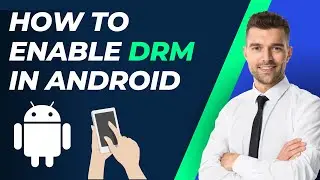 How To Enable DRM In Android | Step-by-Step Guide