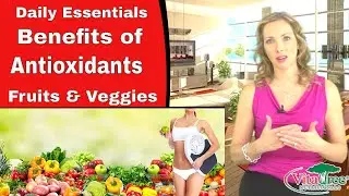 Benefits of Antioxidants Fruits & Vegetables : Daily Essentials Multivitamins - VitaLife Show 133