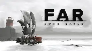 Обзор игры FAR: Lone Sails