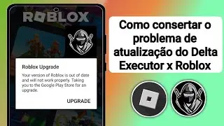 Como corrigir o problema de atualização do Delta Executor  Problema de erro de atualização do Roblox