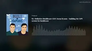 92: Definitive Healthcare CEO Jason Krantz - building the GPS system for healthcare