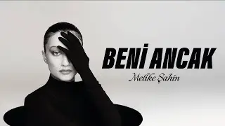 Melike Şahin - Beni Ancak (Official Lyric Video)