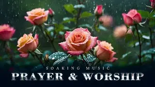 The Lord Creates Everything New • Music Without Words For Worship, Deep Prayer #soaking