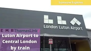Luton Airport to Central London by Train | Thameslink & EMR
