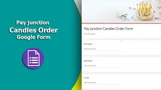 How To Create pay junction Candles Order Form using google forms