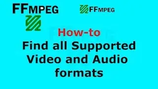 FFmpeg How to Find all Supported Video and Audio formats - 2019