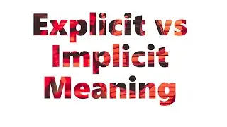 The difference between explicit and implicit meaning