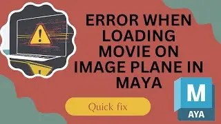 How to Resolve a Loading Error for Movies on Image Planes in Maya