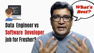Data Engineer vs Software Developer | What is the best JOB For Fresher?