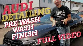 AUDI DETAILING E1 : PRE\WASH\WAX Full Video