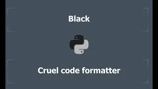Python - Black - The uncompromising code formatter.