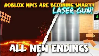 All New Endings and Badges - NPC's are becoming smart! Laser Gun! [Roblox]