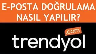 Trendyol E-Posta Doğrulama Nasıl Yapılır?