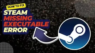 How To Fix Steam Missing Executable Error | Failed To Start Game