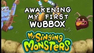 AWAKENING MY FIRST WUBBOX IN MY SINGING MONSTERS!