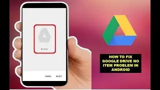 How to Fix Google Drive No Item Problem in Android