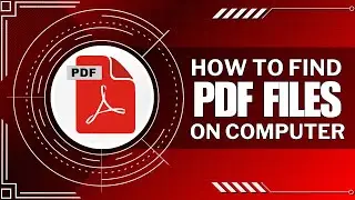 How To Find PDF Files On My Computer (Quick Tutorial)