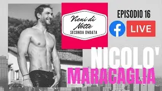 Vieni di Notte - Episodio 16: NICOLO' MARACAGLIA