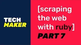 Scraping the Web with Ruby - Part 7 (2020)