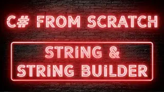 C# From Scratch - 02.03 String & String Builder