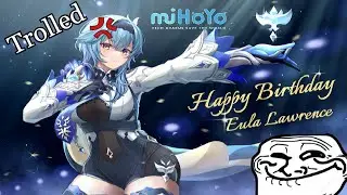 MIHOYO Trolled me on EULA's Birthday for using her......