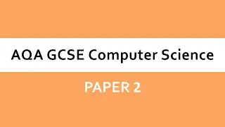 AQA GCSE Computer Science - 8525 Paper 2 Introduction