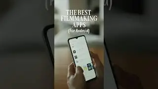 The Best Filmmaking Apps for Android