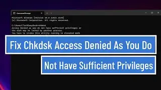 Fix Chkdsk Access Denied as you do not have sufficient Privileges In Windows 11/10