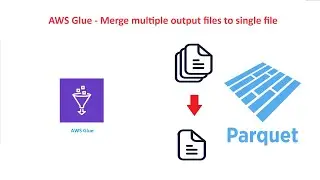 AWS Glue - Merge multiple files to single file