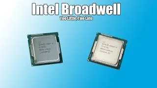 The Story of Intels Rare and Forgotten 5th Generation Broadwell Desktop Processors