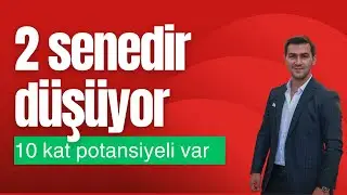 2 senedir düşüyor 10 kat potansiyeli var