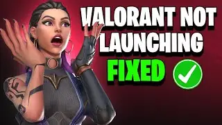 Valorant Not Opening, Starting Or Launching | EASY FIX