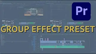 Create A GROUP EFFECT PRESET In Adobe Premiere Pro CC