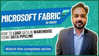 Microsoft Fabric: How to load data in Warehouse using Data Pipeline | End to End Scenario