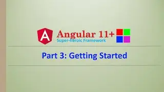 Angular Complete Series | Getting Started | Part 3 | Angular11+