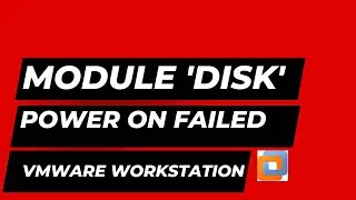 Module disk power on failed in vmware workstation