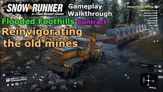 SnowRunner - Reinvigorating the old mines | Flooded Foothills Contract |  Walkthrough and Strategy